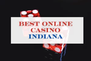 Best Online Casino Indiana: Top 5 Indiana Online Casino
